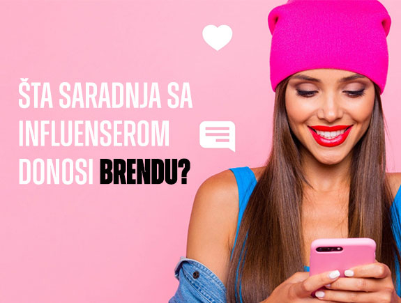 Šta saradnja sa influenserom donosi brendu?