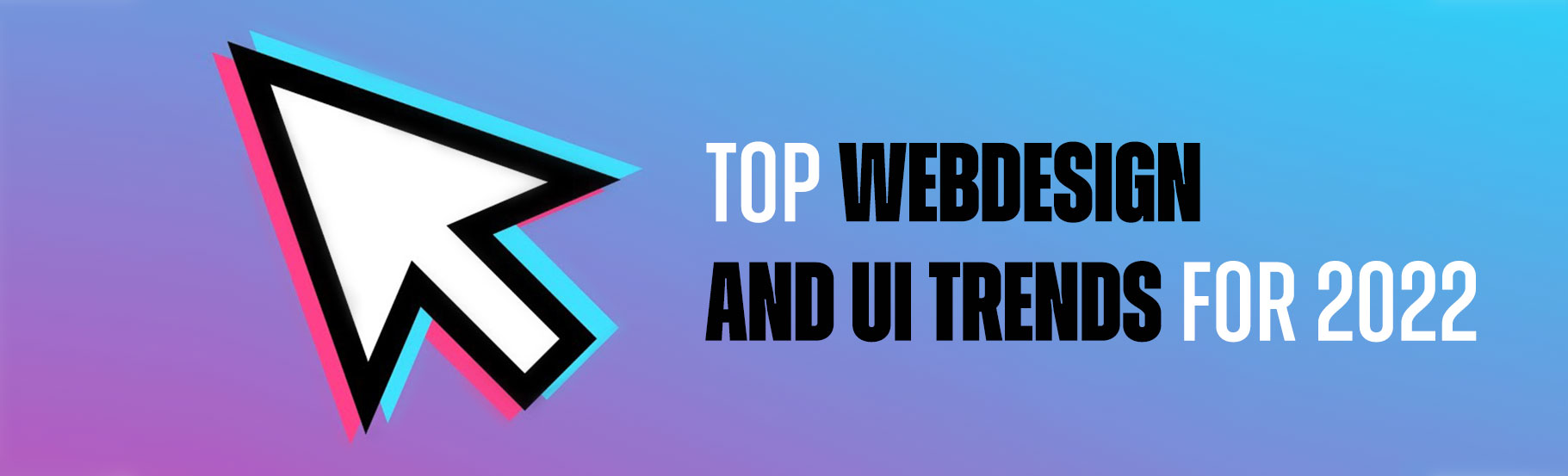 Top webdesign and UI trends for 2022.