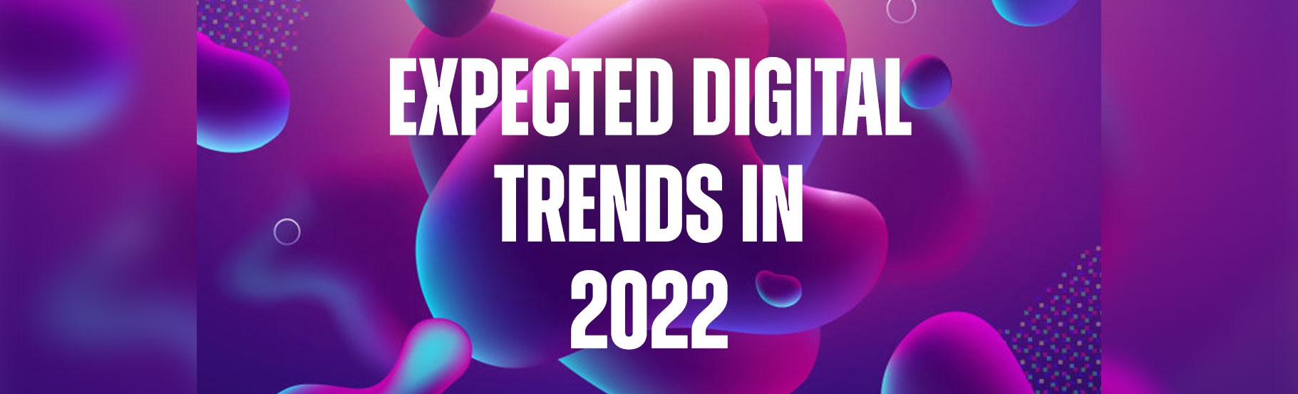 Expected digital trends in 2022