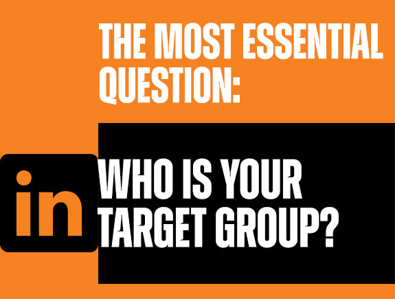 The most essential question: Who is your target group?