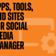 Apps, tools, and sites for Social Media Managers