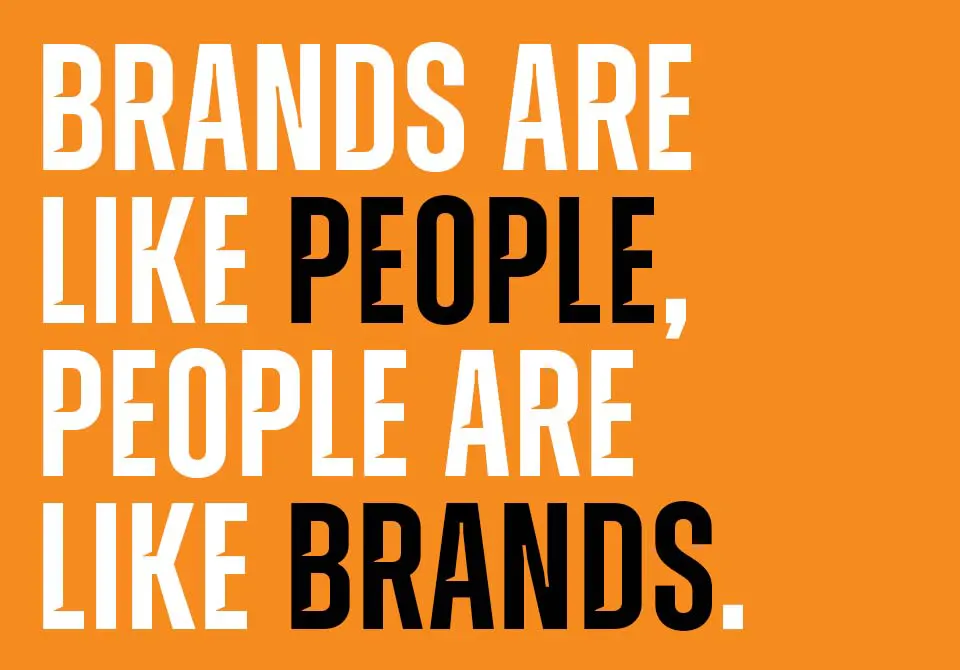 brands are like people, people are like brands